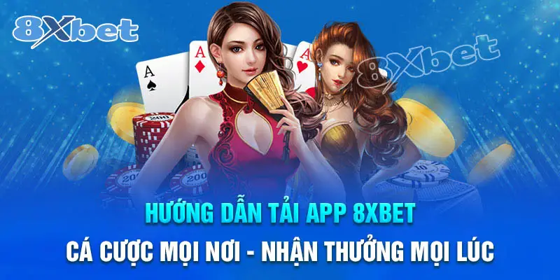 Hướng dẫn tải App 8XBet cho điện thoại và máy tính